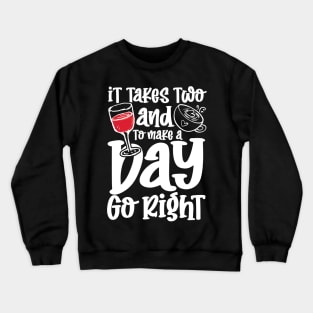 It Takes Two and To Make a Day Go Right Crewneck Sweatshirt